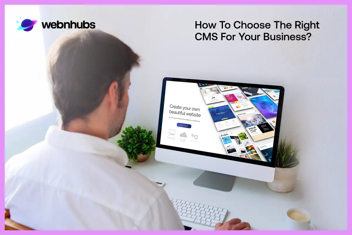 How to Choose the Right CMS for Your Business?