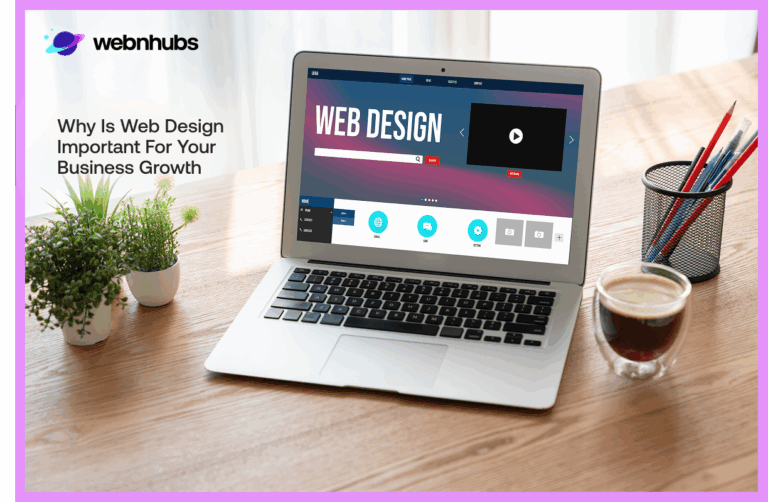 Why Is Web Design Important for Your Business Growth