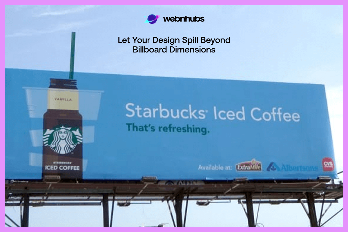 Let Your Design Spill Beyond Billboard Dimensions