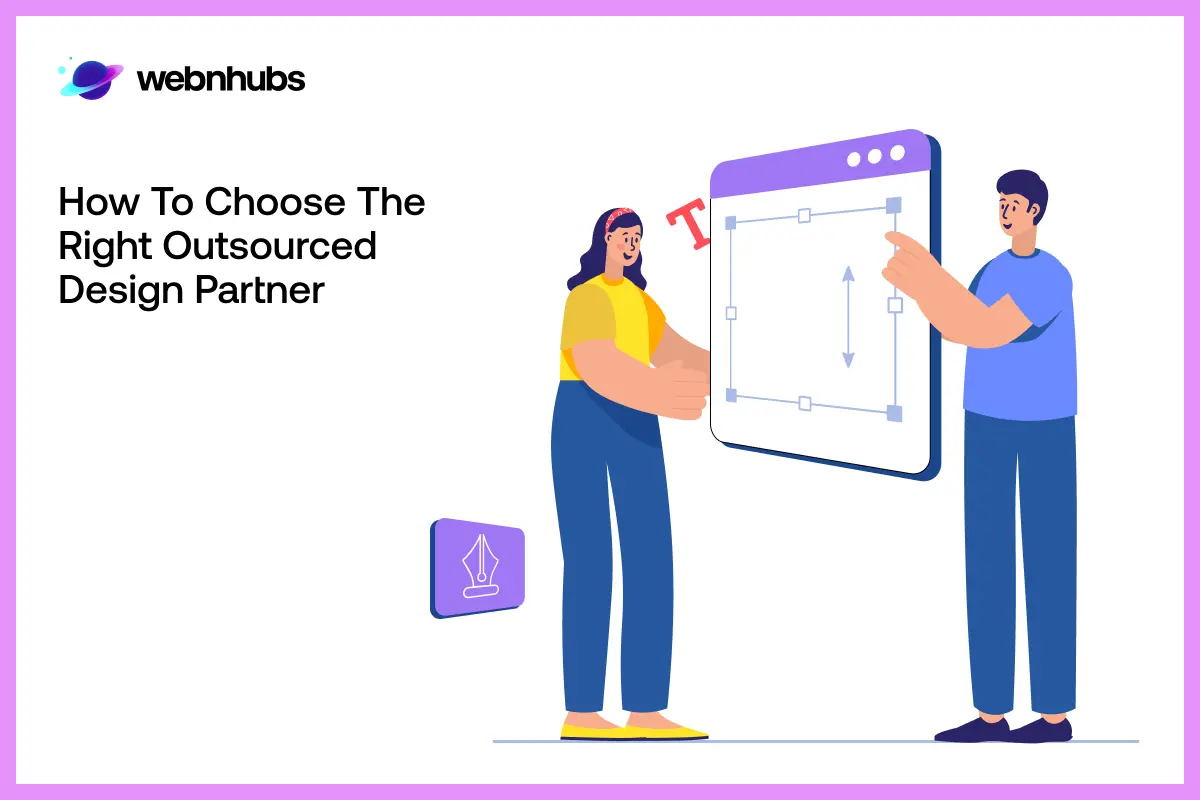 How to Choose the Right Outsourced Design Partner