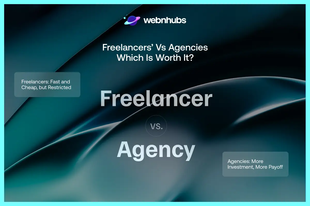 Freelancers’ vs Agencies Which Is Worth It?
