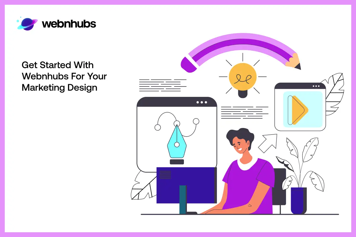 Get Started With Webnhubs for Your Marketing Design