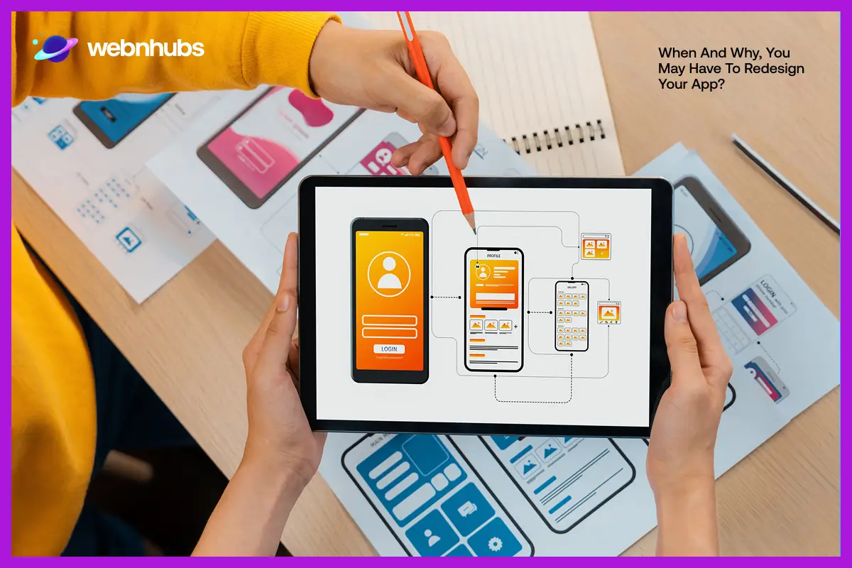 When and Why, You May Have to Redesign Your App?