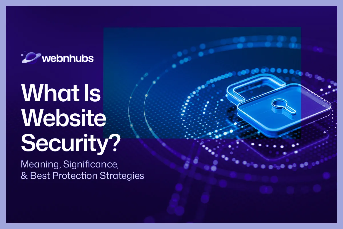 What Is Website Security? Meaning, Significance, And Best Protection Strategies